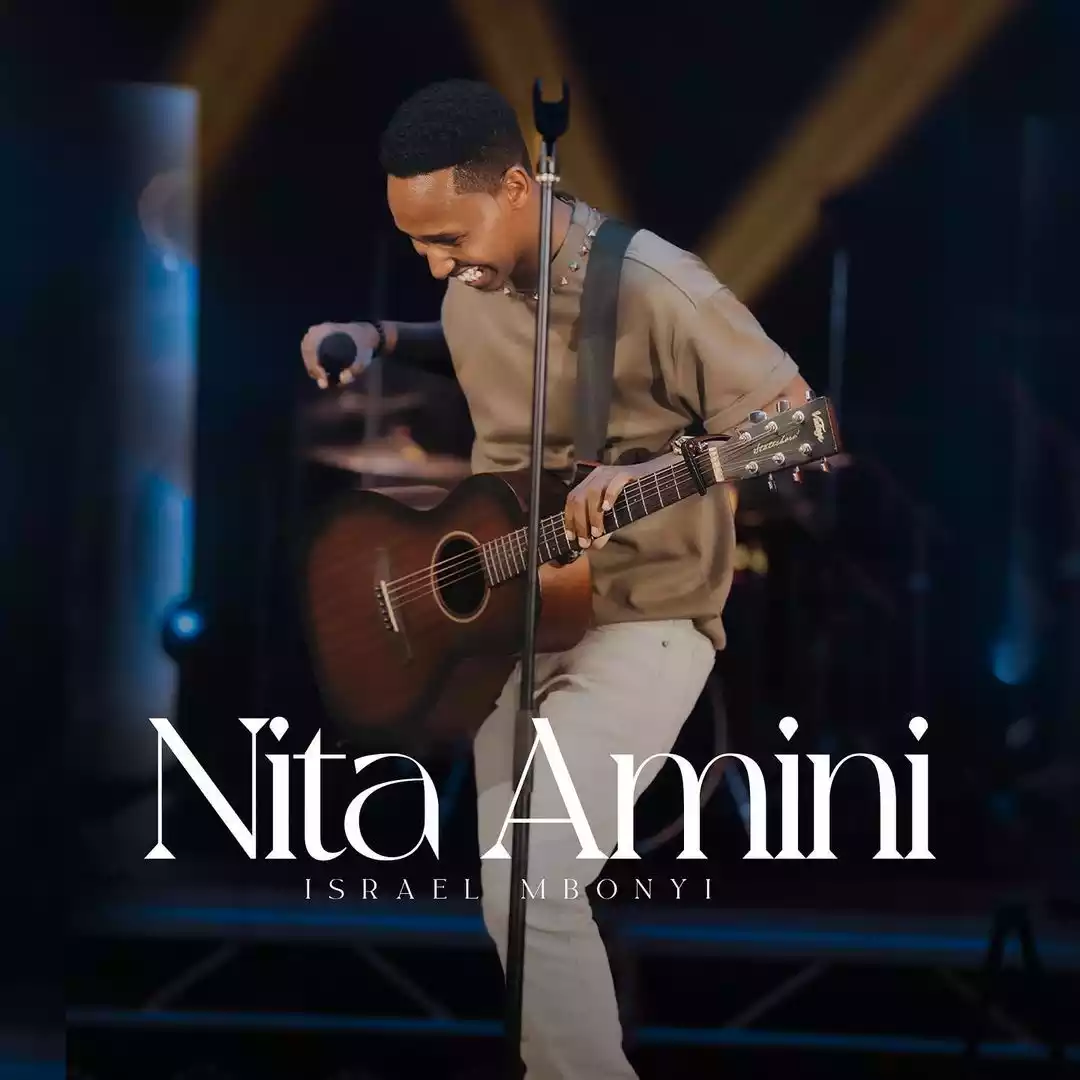 Israel Mbonyi - Nita Amini Mp3 Download